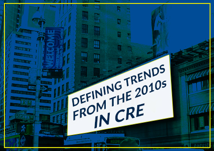 Defining Trends From the 2010s in Commercial Real Estate