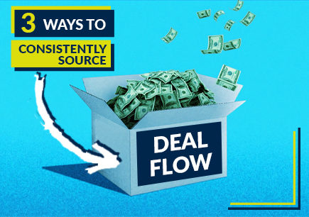 3 WAYS TO CONSISTENTLY SOURCE DEAL FLOW