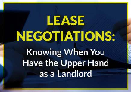 Lease Negotiations: Knowing When You Have the Upper Hand as a Landlord