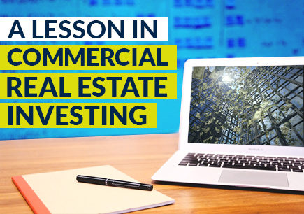 A Lesson in Commercial Real Estate Investing